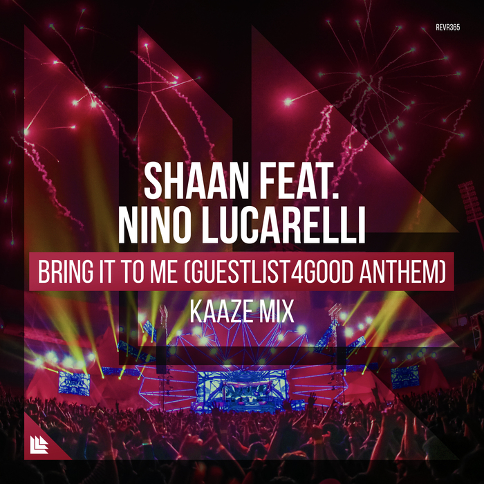 SHAAN feat NINO LUCARELLI - Bring It To Me (Guestlist4Good Anthem) (KAAZE Mix)