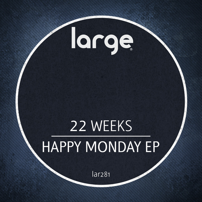 22 WEEKS - Happy Monday EP