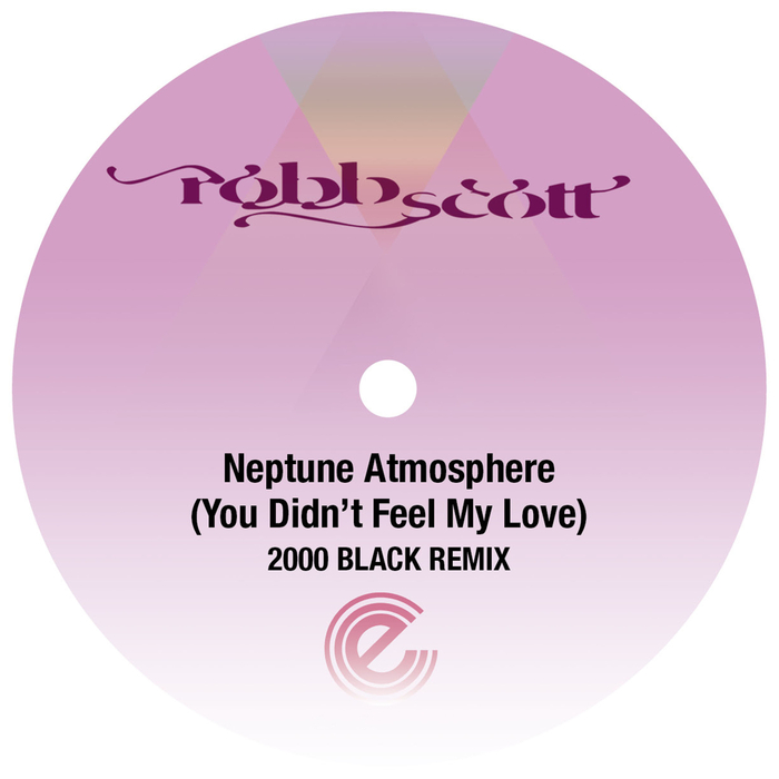 ROBB SCOTT feat GINA FOSTER - Neptune Atmosphere (You Didn't Feel My Love) (2000 Black Remix)