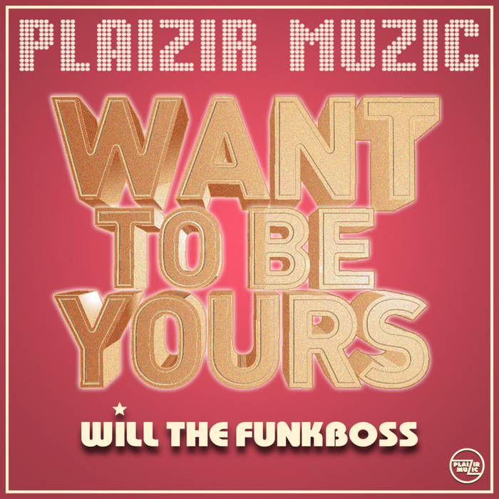 WILL THE FUNKBOSS - Want To Be Yours