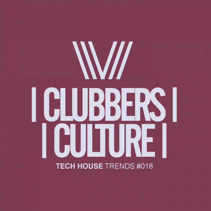 VARIOUS - Clubbers Culture: Tech House Trends #018