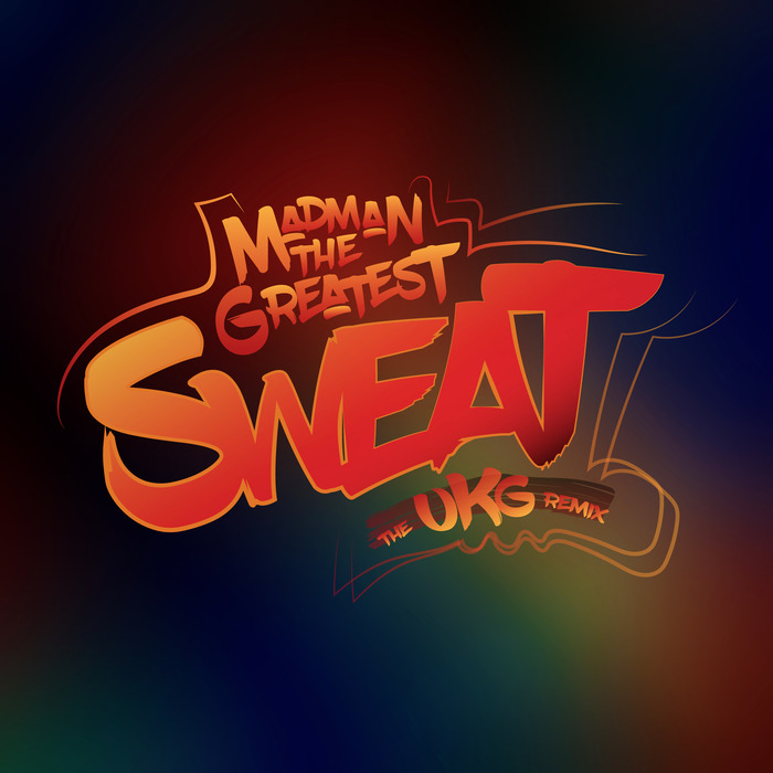 MADMAN THE GREATEST - Sweat (The UKG Remix)