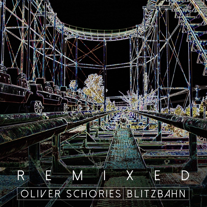 OLIVER SCHORIES - Blitzbahn (Remixed)