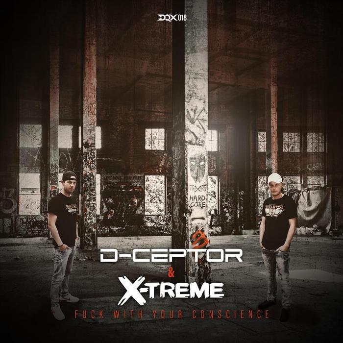 D-CEPTOR & X-TREME - Fuck With Your Conscience