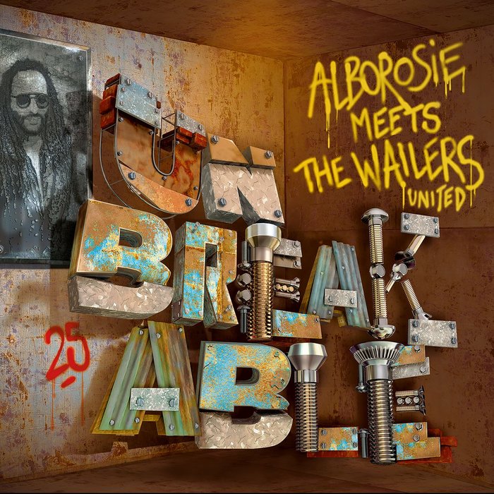 ALBOROSIE - Unbreakable/Alborosie Meets The Wailers United