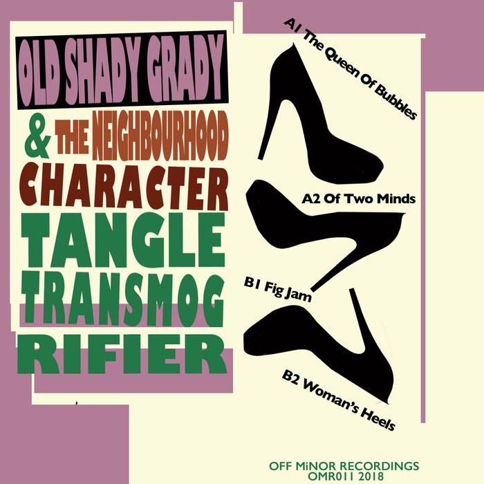 OLD SHADY GRADY & THE NEIGHBOURHOOD CHARACTER - Tangle Transmogrifier EP