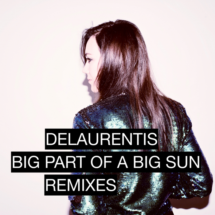 DELAURENTIS - Big Part Of A Big Sun Remixes