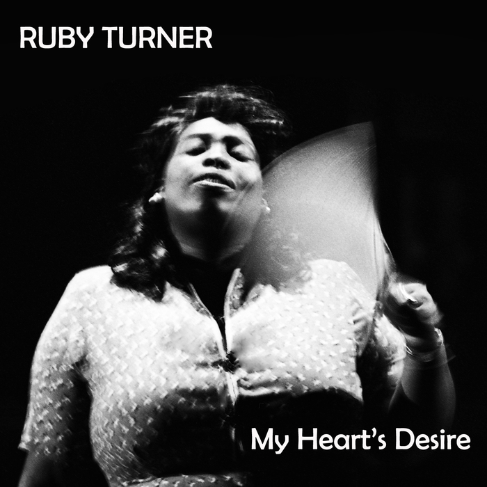 RUBY TURNER - My Heart's Desire