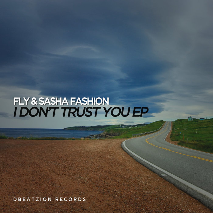 FLY/SASHA FASHION - I Don't Trust You