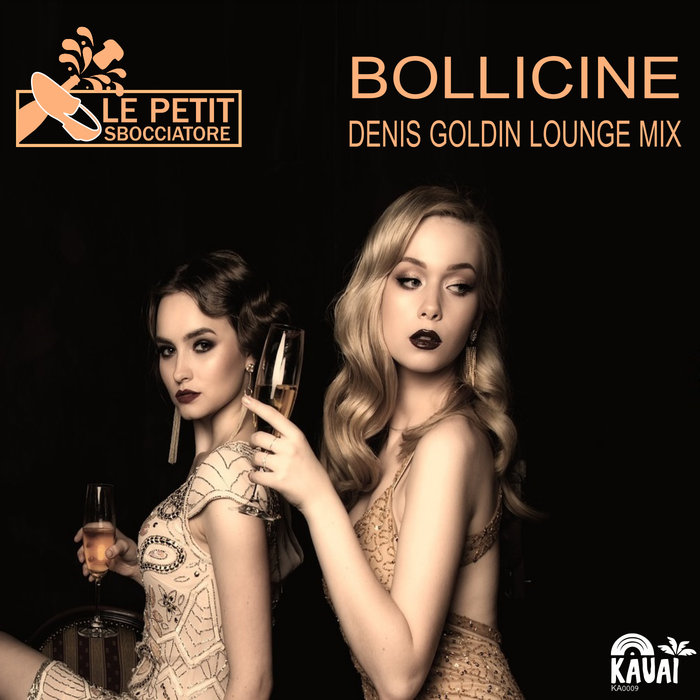 LE PETIT SBOCCIATORE - Bollicine (Denis Goldin Lounge Mixes)