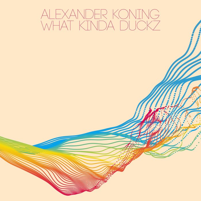 ALEXANDER KONING - What Kinda Duckz