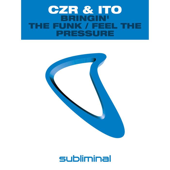 CZR & ITO - Bringin' The Funk/Feel The Pressure