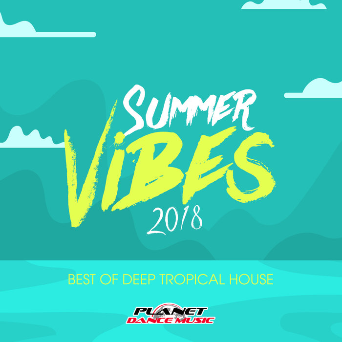 VARIOUS - Summer Vibes 2018: Best Of Deep Tropical House