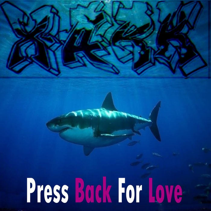 XARK - Press Back For Love