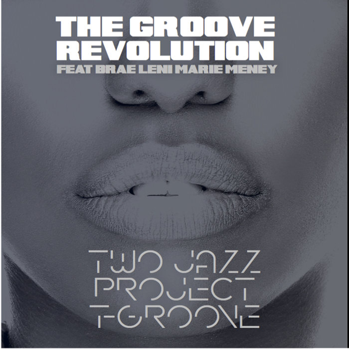 TWO JAZZ PROJECT & T-GROOVE - The Groove Revolution