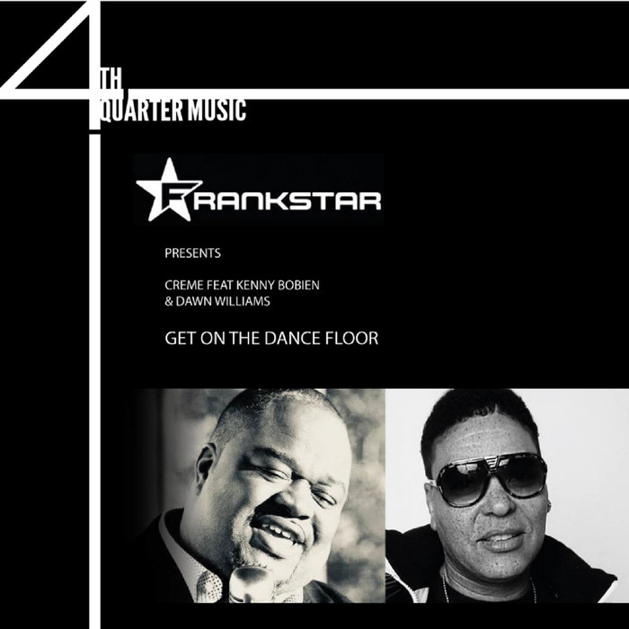 Get On The Dance Floor By Frankstar Presents Creme Feat Kenny