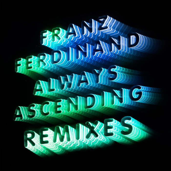 FRANZ FERDINAND - Always Ascending