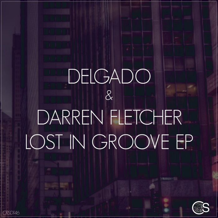 DELGADO/DARREN FLETCHER - Lost In Groove EP