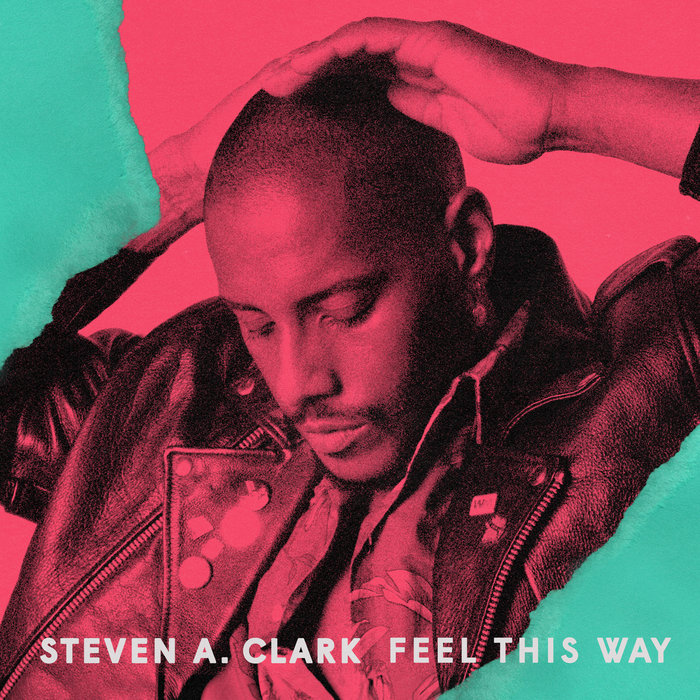 STEVEN A CLARK - Feel This Way