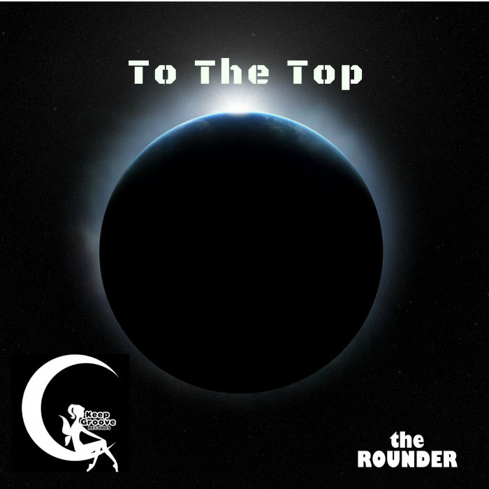 THE ROUNDER - To The Top