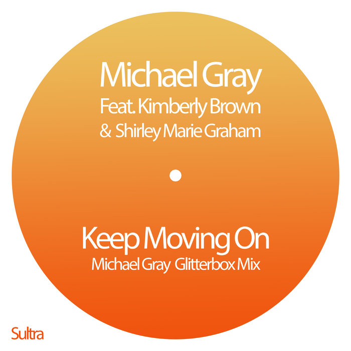 MICHAEL GRAY feat KIMBERLEY BROWN & SHIRLEY MARIE GRAHAM - Keep Moving On