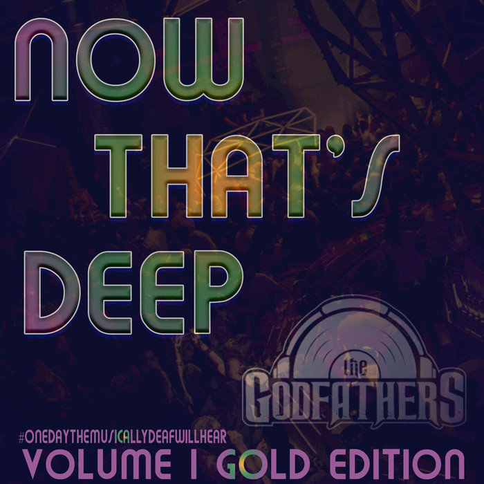 Now That s Deep Vol 1 (Gold Edition) by The Godfathers Of Deep House SA