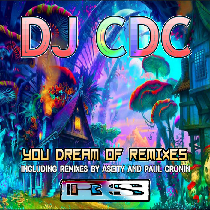 DJ CDC - You Dream Of Remixes