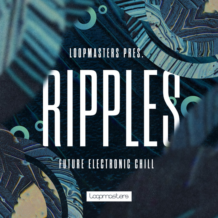 LOOPMASTERS - Ripples: Future Electronic Chill (Sample Pack WAV/APPLE/LIVE/REASON)