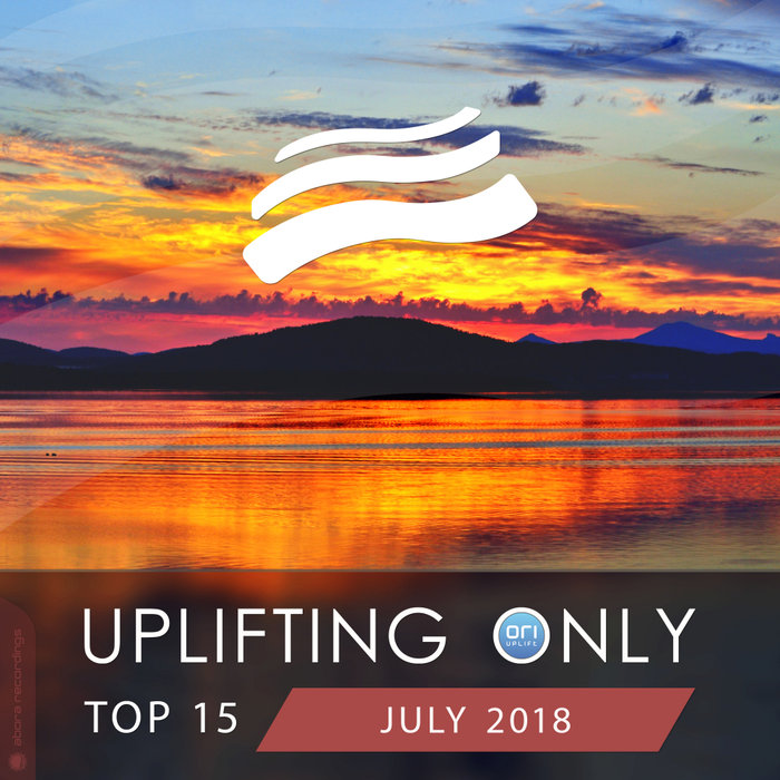 VARIOUS - Uplifting Only Top 15: July 2018