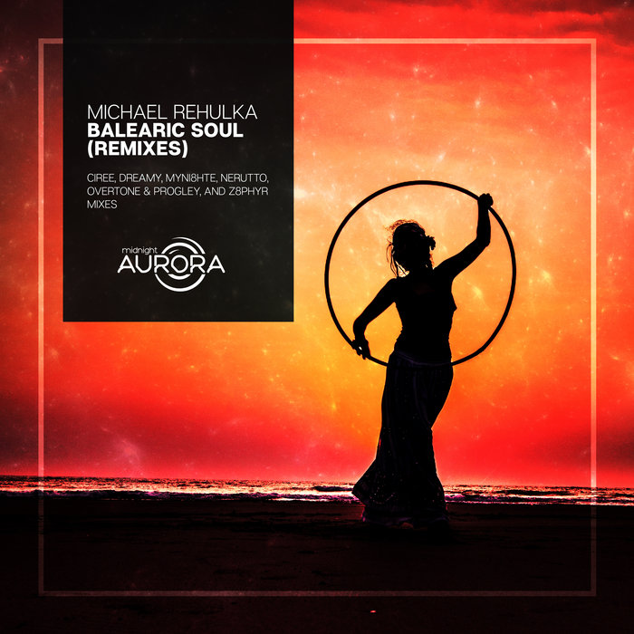 MICHAEL REHULKA - Balearic Soul (Remixes)