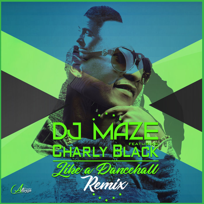 DJ MAZE feat CHARLY BLACK - Like A Dancehall