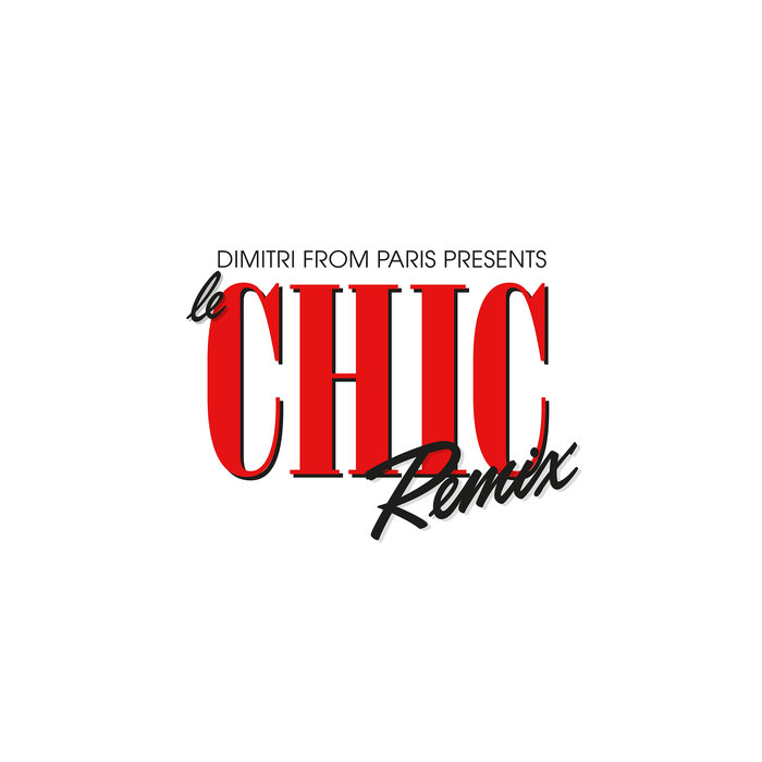 VARIOUS - Dimitri From Paris Presents Le CHIC Remix
