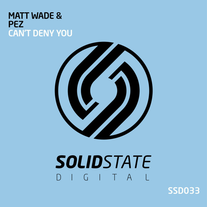 MATT WADE & PEZ - Can't Deny You