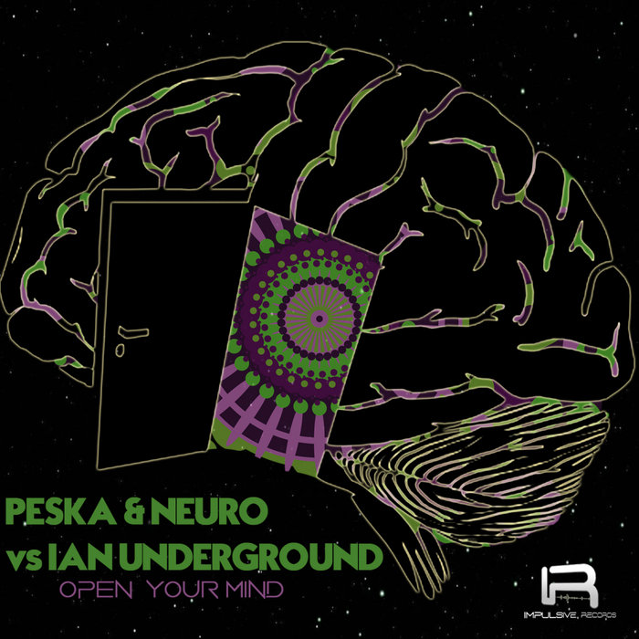 PESKA & NEURO vs IAN UNDERGROUND - Open Your Mind
