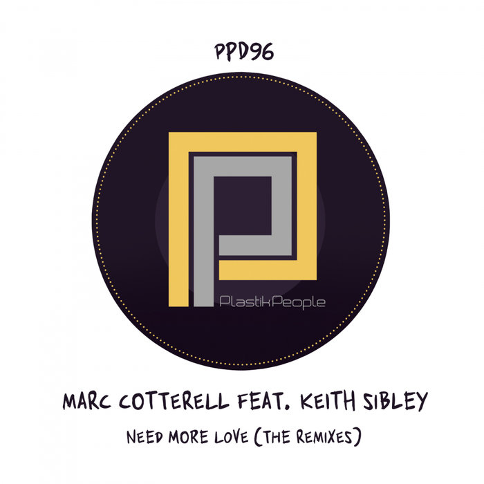 MARC COTTERELL feat KEITH SIBLEY - Need More Love (The Remixes)