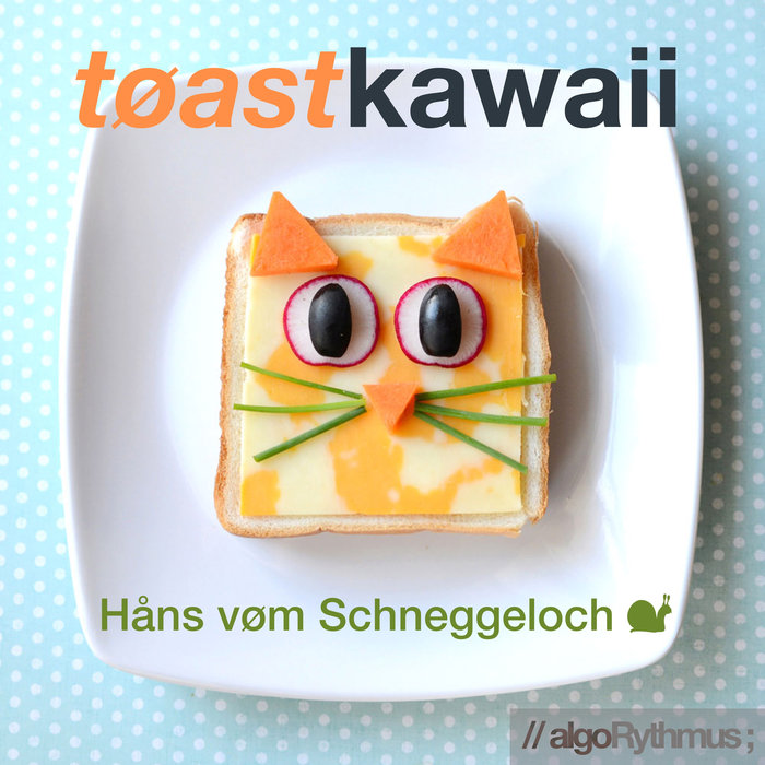 HANS VOM SCHNEGGELOCH - Toast Kawaii