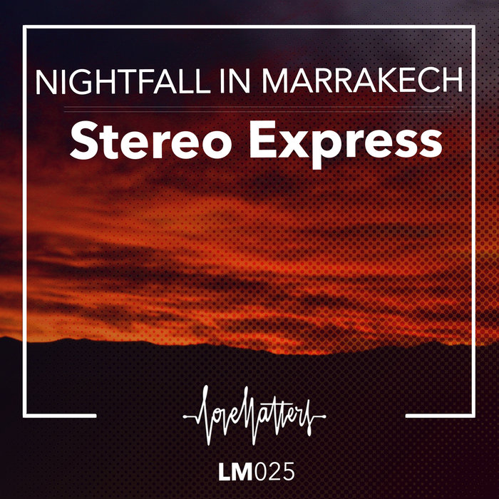STEREO EXPRESS - Nightfall In Marrakech