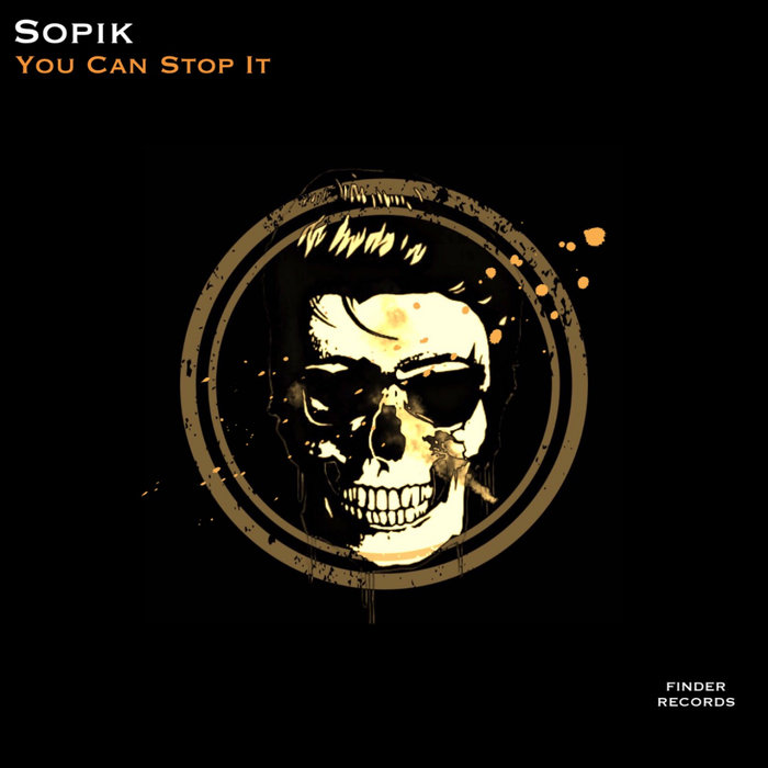 SOPIK - You Can Stop It EP