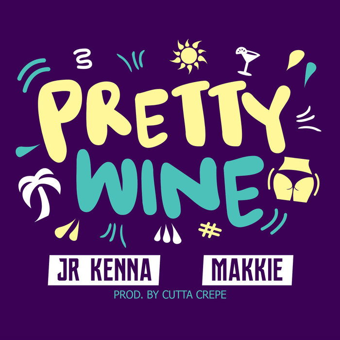 JR KENNA & MAKKIE - Pretty Wine