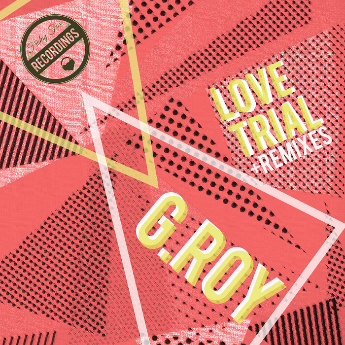 G ROY feat CHUDI HARRIS & KATE MACDONALD - Love Trial (Remixes)