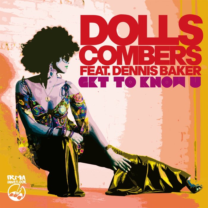 DOLLS COMBERS feat DENNIS BAKER - Get To Know U