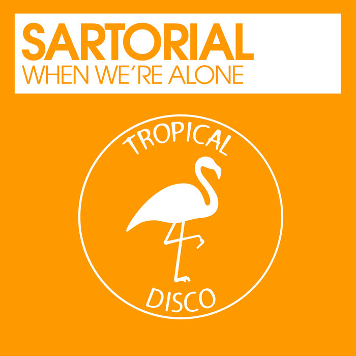 SARTORIAL - When We're Alone