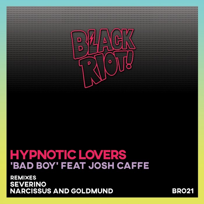 HYPNOTIC LOVERS - Bad Boy (feat Josh Caffe)