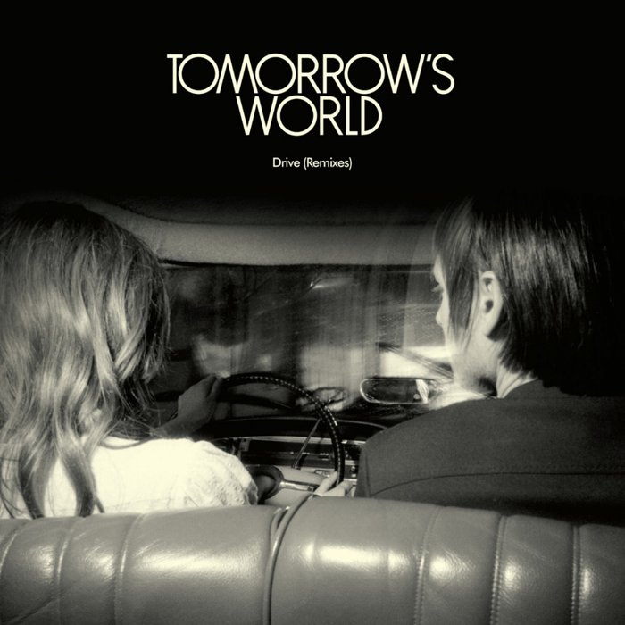 TOMORROW'S WORLD - Drive (Remixes)