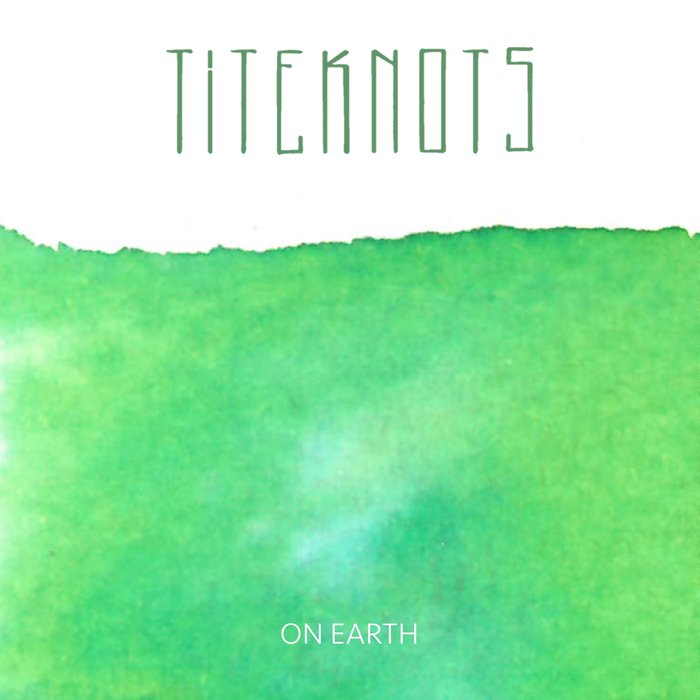 TITEKNOTS - On Earth