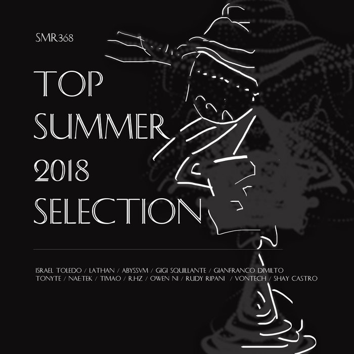 GIANFRANCO DIMILTO & TONYTE & GIGI SQUILLANTE/ISRAEL TOLEDO & LATHAN/NAE:TEK/R HZ/RUDY RIPANI/SHAY CASTRO - Top Summer 2018 Selection