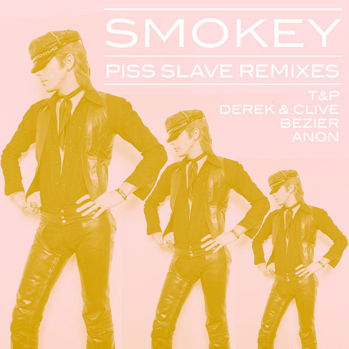 SMOKEY - Piss Slave Remixes