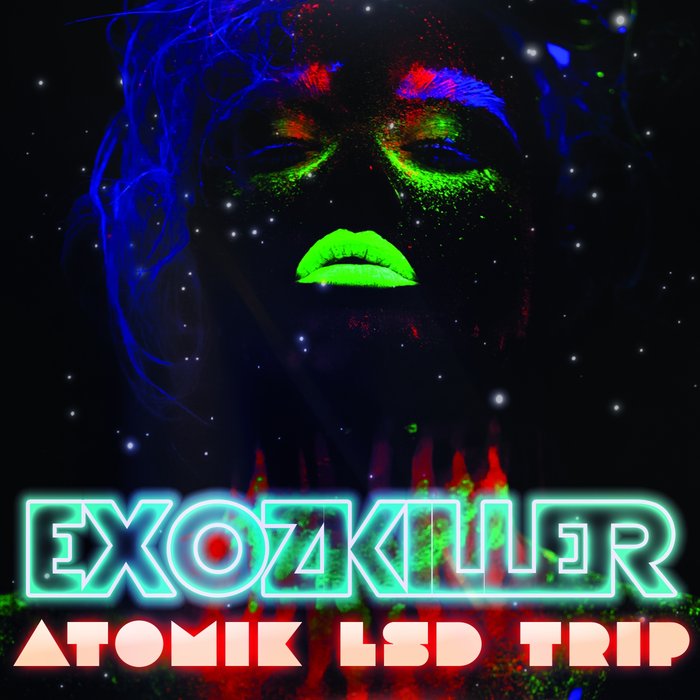 EXOZKILLER - Atomik Lsd Trip