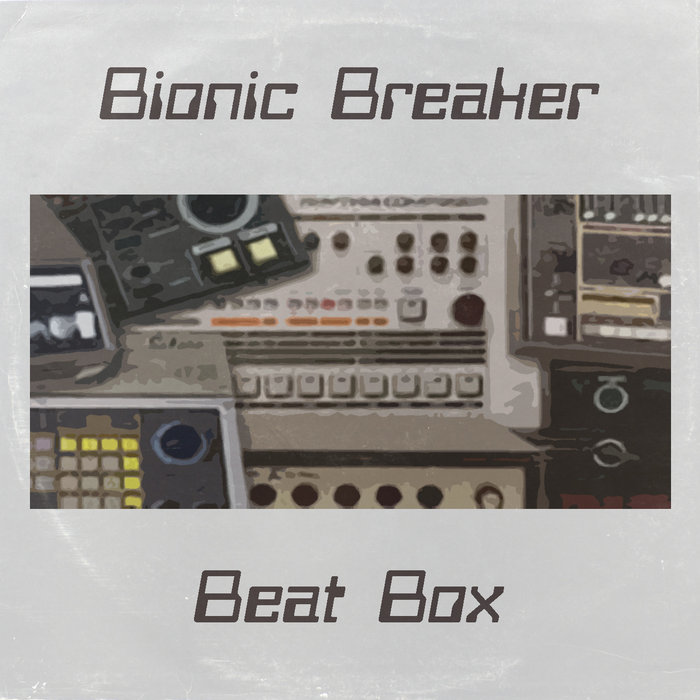 BIONIC BREAKER - Beat Box