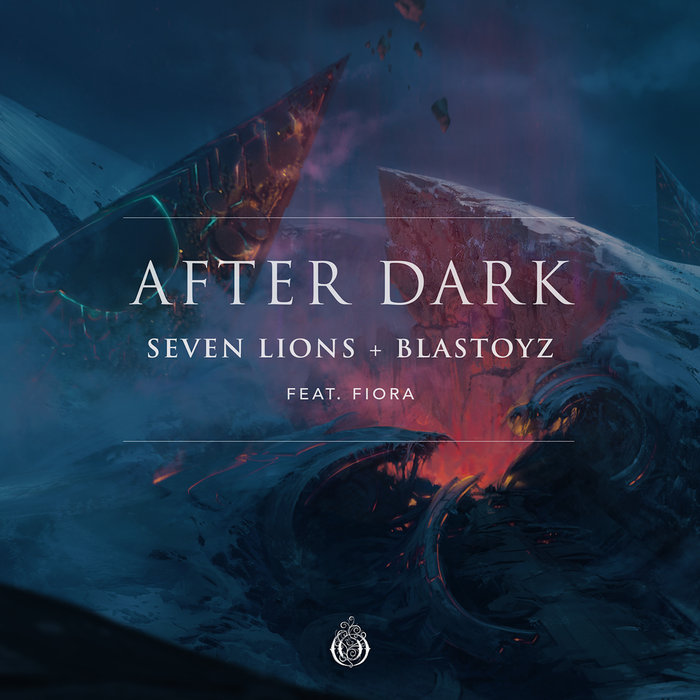SEVEN LIONS & BLASTOYZ feat FIORA - After Dark